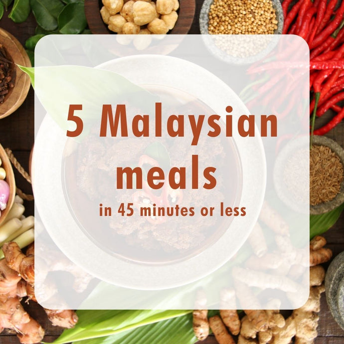 5 Malaysian meals in 45 minutes or less